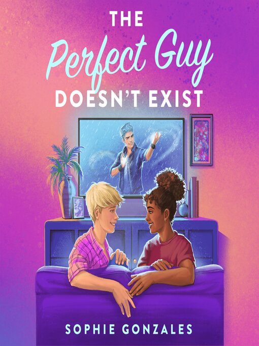 Title details for The Perfect Guy Doesn't Exist by Sophie Gonzales - Available